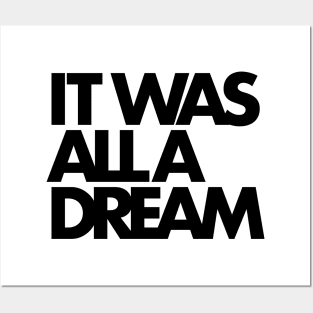 IT WAS ALL A DREAM (black lettering) Posters and Art